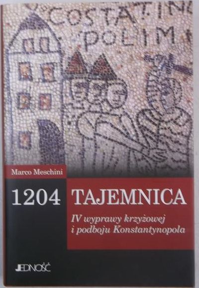 1204-Tajemnica IV wyprawy krzyżowej i podboju Konstantynopola