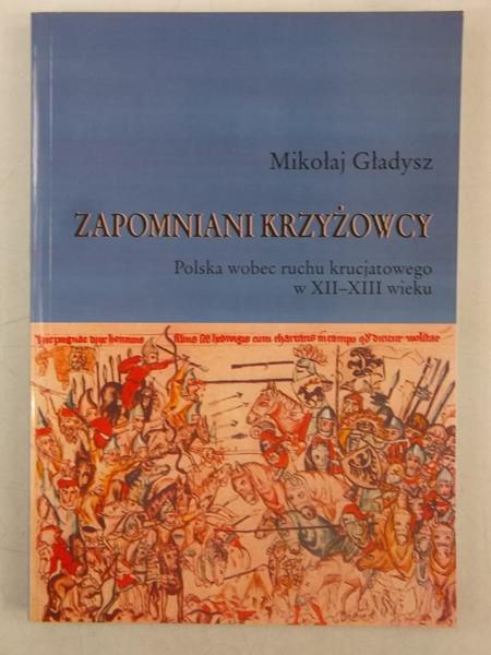 Gładysz Mikołaj - Zapomniani krzyżowcy