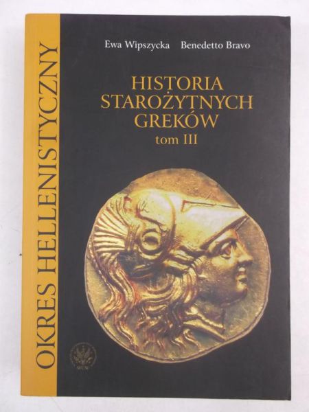 Bravo Benedetto - Historia starożytnych Greków, tom III: Okres hellenistyczny