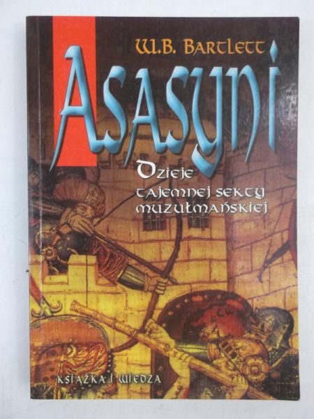 Bartlett W. B. - Asasyni. Dzieje tajemnej sekty muzułmańskiej