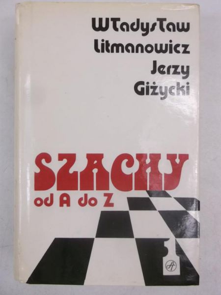 Giżycki Jerzy, Litmanowicz Władysław - Szachy od A do Z, tom I