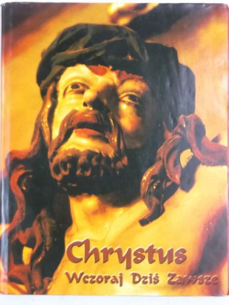 Chrystus wczoraj dziś zawsze
