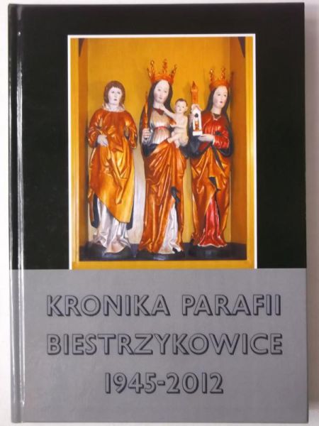 (red.) - Kronika parafii Biestrzykowice 1945-2012