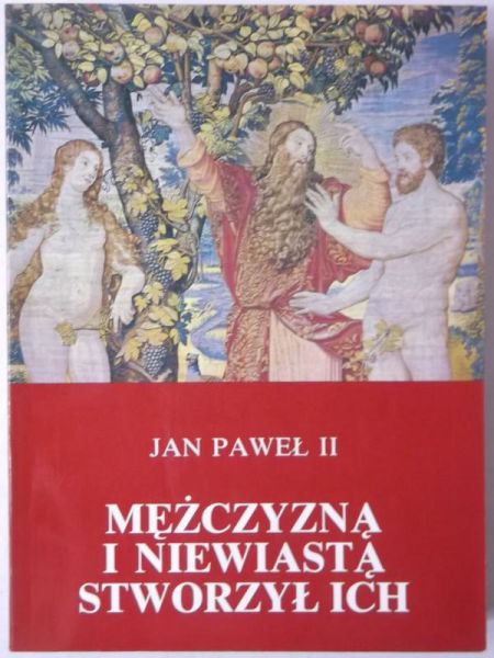 Jan Paweł II - Mężczyzną i niewiastą stworzył ich