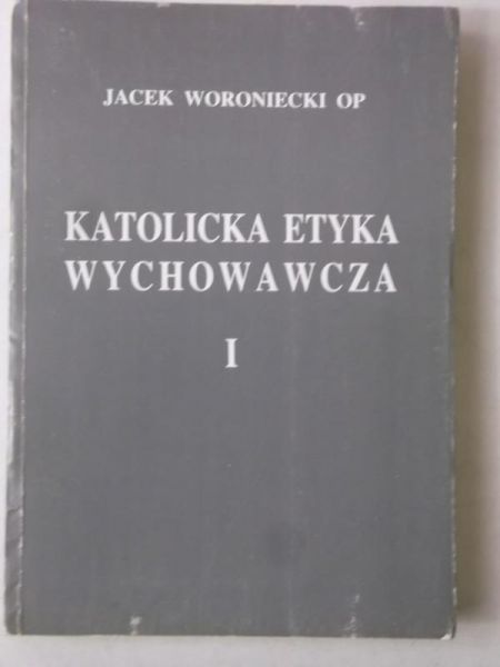 Katolicka etyka wychowawcza I