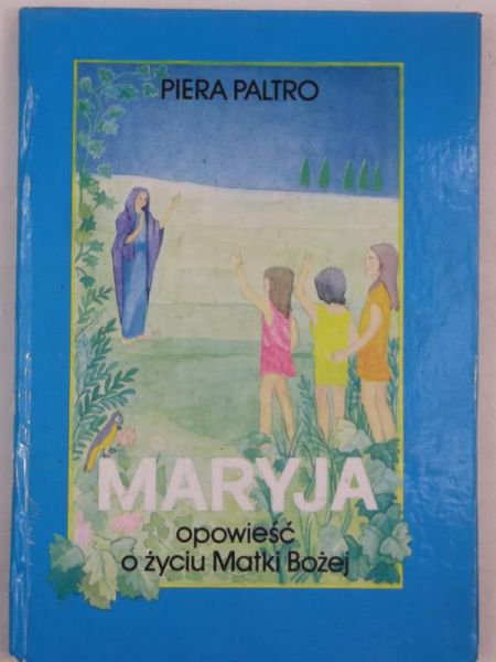 Maryja. Opowieść o życiu Matki Bożej