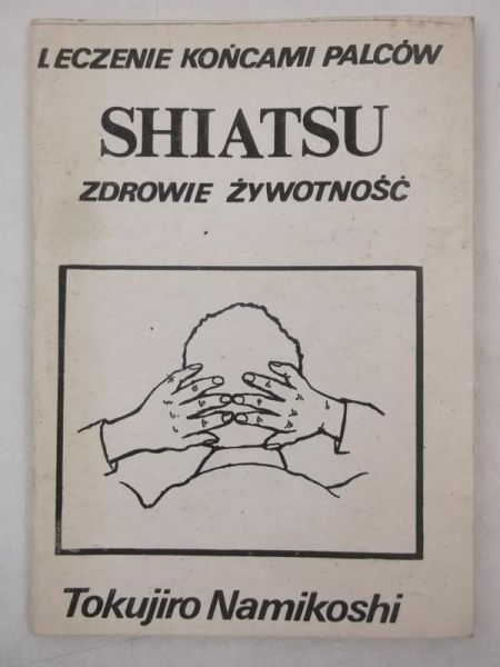 Leczenie końcami palców. Shiatsu-zdrowie żywotności