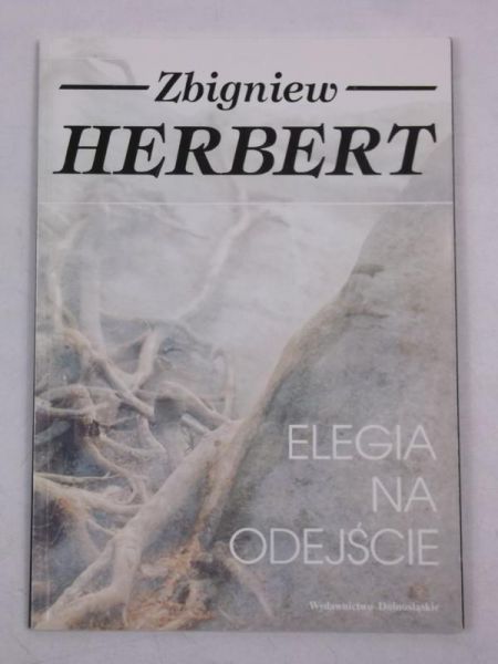 Herbert Zbigniew - Elegia na odejście