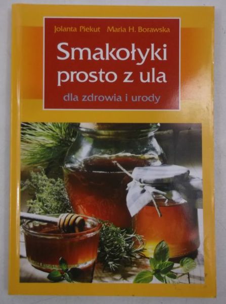 Piekut Jolanta - Smakołyki prosto z ula