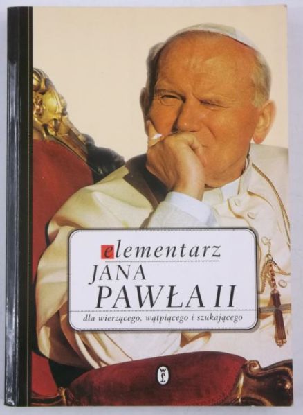 Dybciak Krzysztof (tł.) - Elementarz Jana Pawła II dla wierzącego, wątpiącego i szukającego