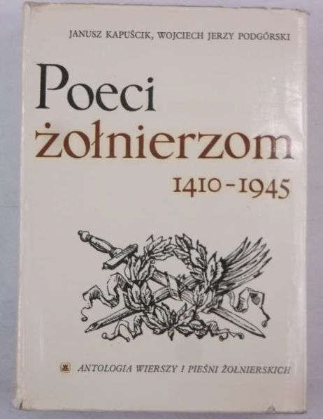 Kapuścik Janusz - Poeci żołnierzom 1410-1945