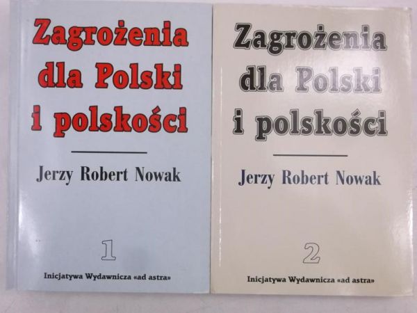 Nowak Jerzy Robert - Zagrożenia dla Polski i polskości, Tom I-II