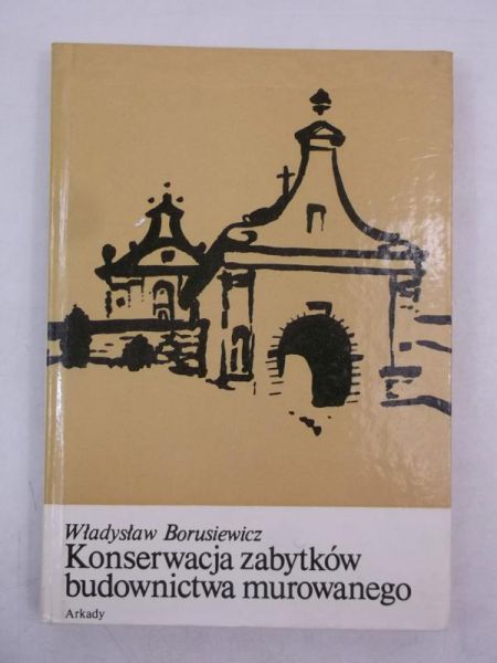 Borusiewicz Władysław - Konserwacja zabytków budownictwa murowanego
