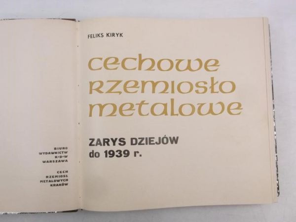 Kiryk Feliks - Cechowe rzemiosło metalowe. Zarys dziejów do 1939 r.