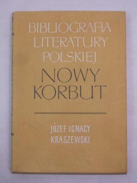 Kraszewski Józef Ignacy - Nowy Korbut. Bibliografia literatury polskiej, Tom XVI
