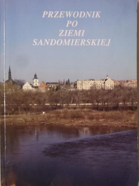 Batko Katarzyna - Przewodnik po ziemi sandomierskiej