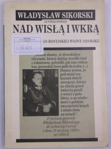 Sikorski Władysław - Nad Wisłą i Wkrą : studium z polsko-rosyjskiej wojny 1920 roku. Reprint