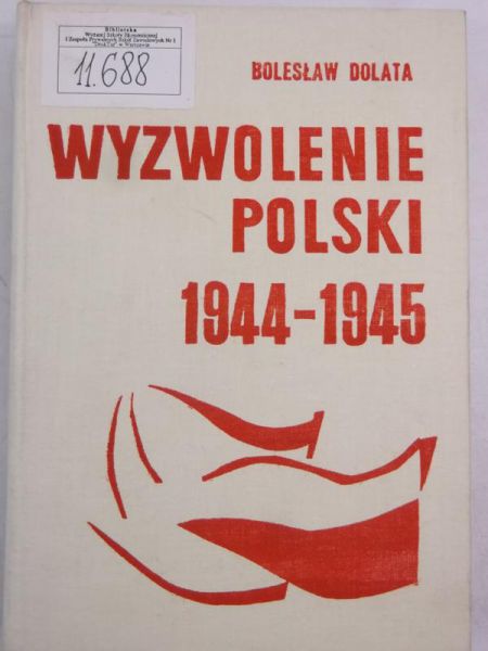 Dolata Bolesław - Wyzwolenie Polski 1944-1945