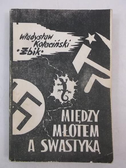 Kołaciński-Żbik Władysław - Między młotem a swastyką
