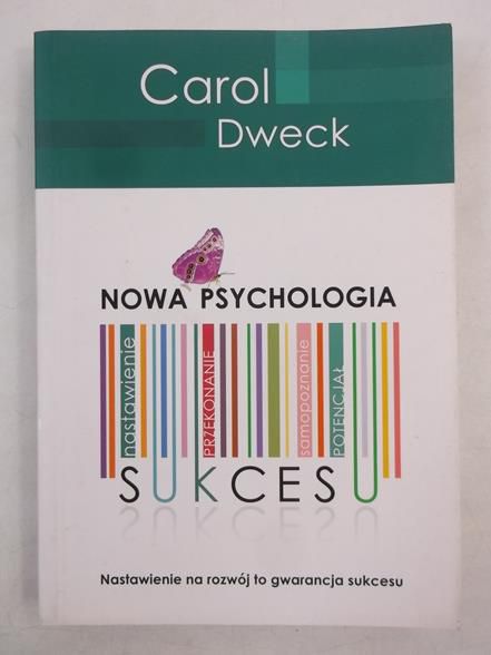 Dweck Carol - Nowa psychologia sukcesu