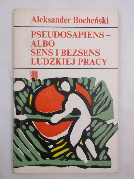 Pseudosapiens, albo sens i bezsens ludzkiej pracy