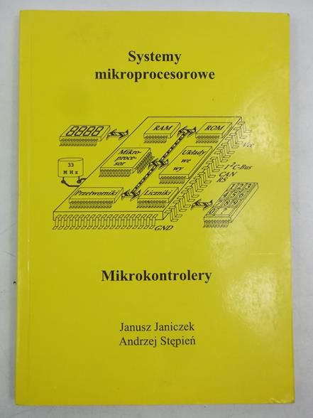 Janiczek Janusz, Stępień Andrzej - Systemy mikroprocesowe. Mikrokontrolery