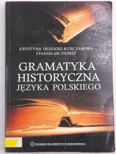 Długosz-Kurczabowa Krystyna - Gramatyka historyczna języka polskiego
