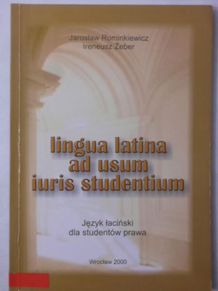 Rominkiewicz Jarosław - Lingua latina ad usum iuris studentium. Język łaciński dla studentów prawa