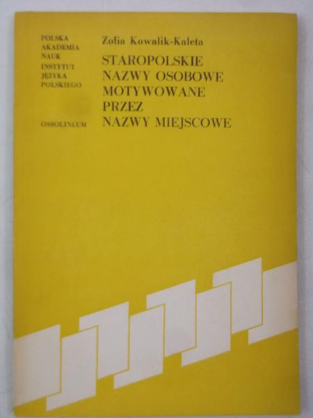 Staropolskie nazwy osobowe. Motywowanie przez nazwy miejscowe