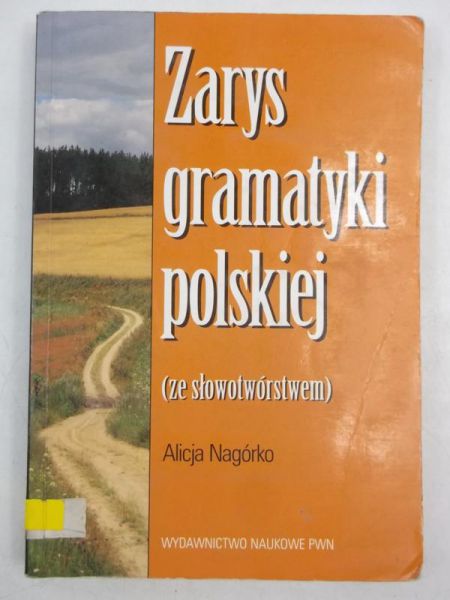 Nagórko Alicja - Zarys gramatyki polskiej (ze słowotwórstwem)