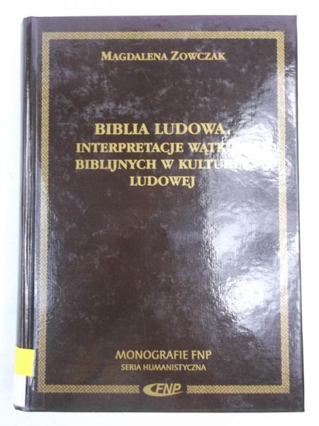 Biblia ludowa. Interpretacje wątków biblijnych w kulturze ludowej
