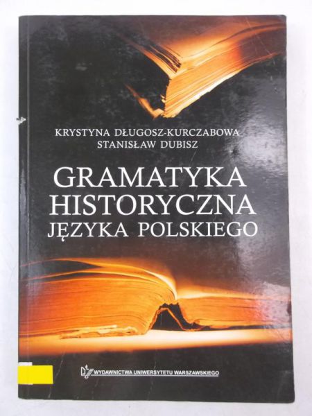 Długosz-Kurczabowa Krystyna - Gramatyka historyczna języka polskiego
