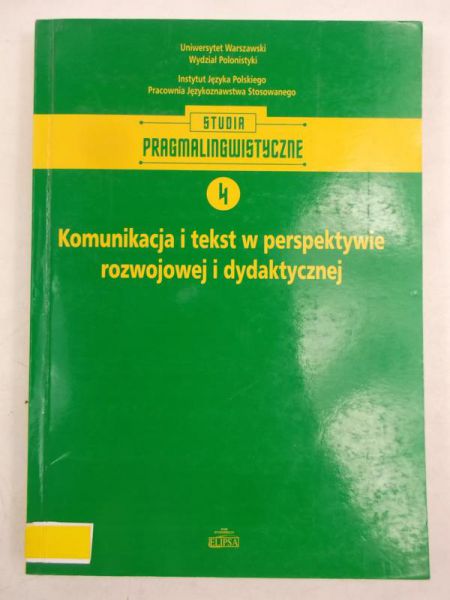Komunikacji i tekst w perspektywie rozwojowej i dydaktycznej, tom IV
