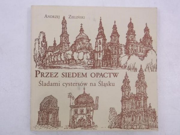 Przez siedem opactw. Śladami cystersów na Śląsku