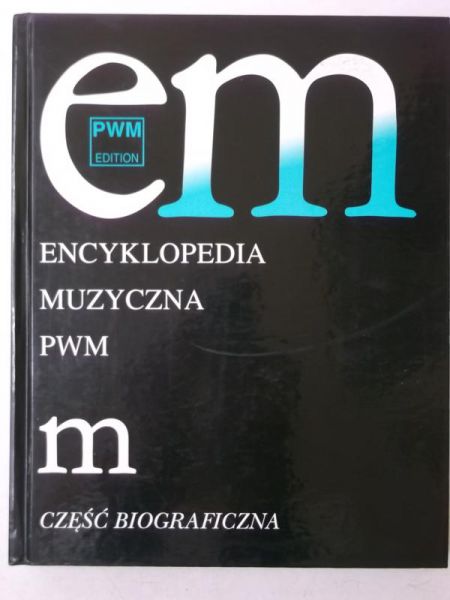 Dziębowska Elżbieta (red.) - Encyklopedia muzyczna PWM, m