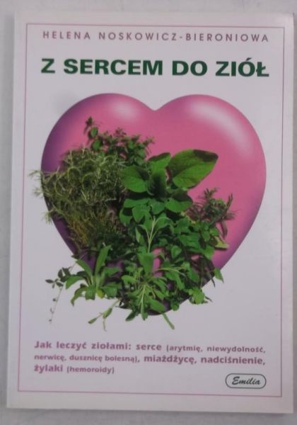 Z sercem do ziół. Jak leczyć ziołami choroby układu krążenia