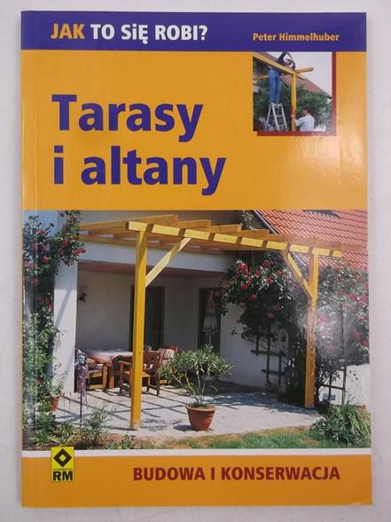 Tarasy i altany. Budowa i konserwacja