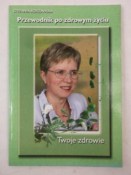 Korżawska Stefania - Przewodnik po zdrowym życiu