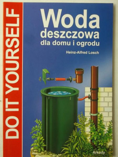 Losch Heinz-Alfred - Woda deszczowa dla domu i ogrodu