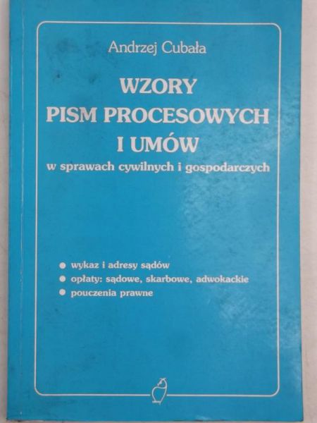 Cubała Andrzej - Wzory pism procesowych i umów