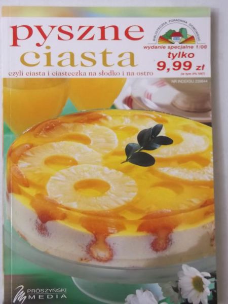 Pyszne ciasta, czyli ciasta i ciasteczka na słodko i na ostro