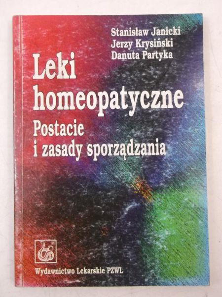 Janicki Stanisław - Leki homeopatyczne. Postacie i zasady sporządzania