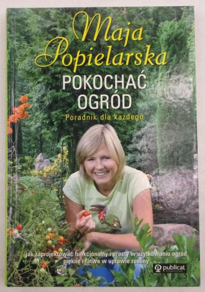Pokochać ogród. Poradnik dla każdego