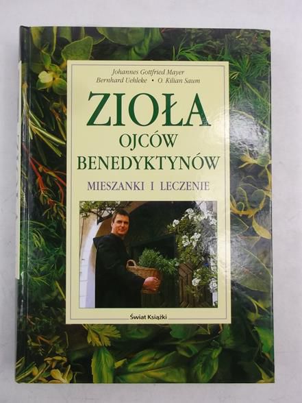 Mayer Gottfried Johannes, Uehleke Bernhard - Zioła ojców benedyktynów. Mieszanki i leczenie
