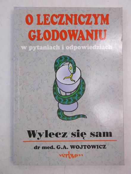 Wojtowicz G. A. - O leczniczym głodowaniu w pytaniach i odpowiedziach