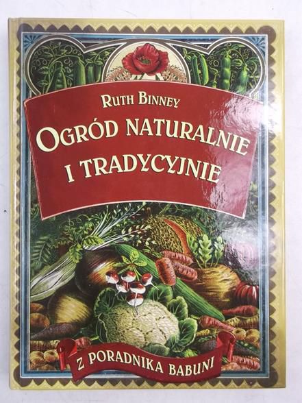 Binney Ruth - Ogród naturalnie i tradycyjnie