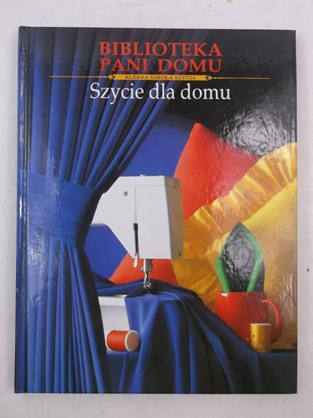 Chmura Klaudia (red.) - Biblioteka Pani Domu. Szycie dla domu