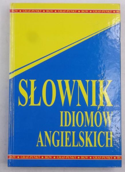 Fisiak Jacek (red.) - Słownik idiomów angielskich