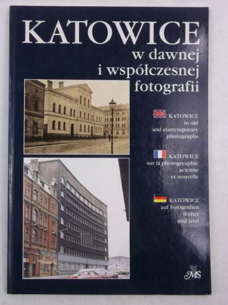 Katowice w dawnej i współczesnej fotografii