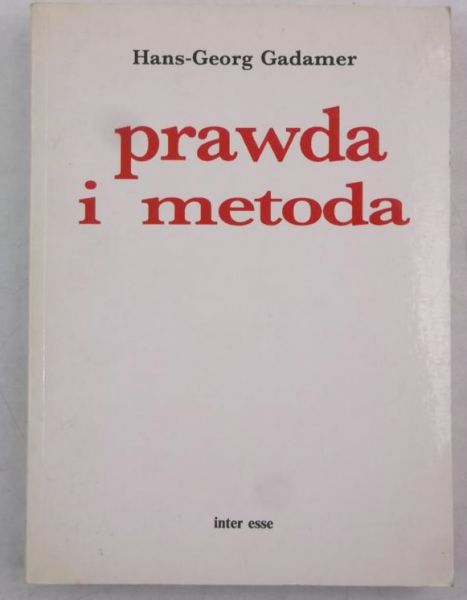 Gadamer Hans-Georg - Prawda i metoda